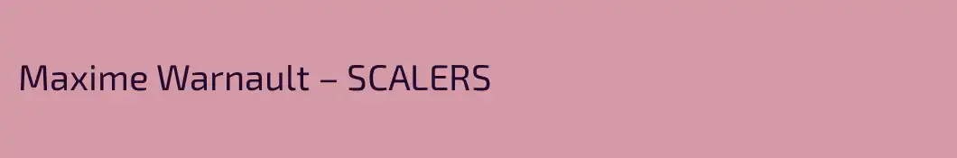 Maxime Warnault – SCALERS